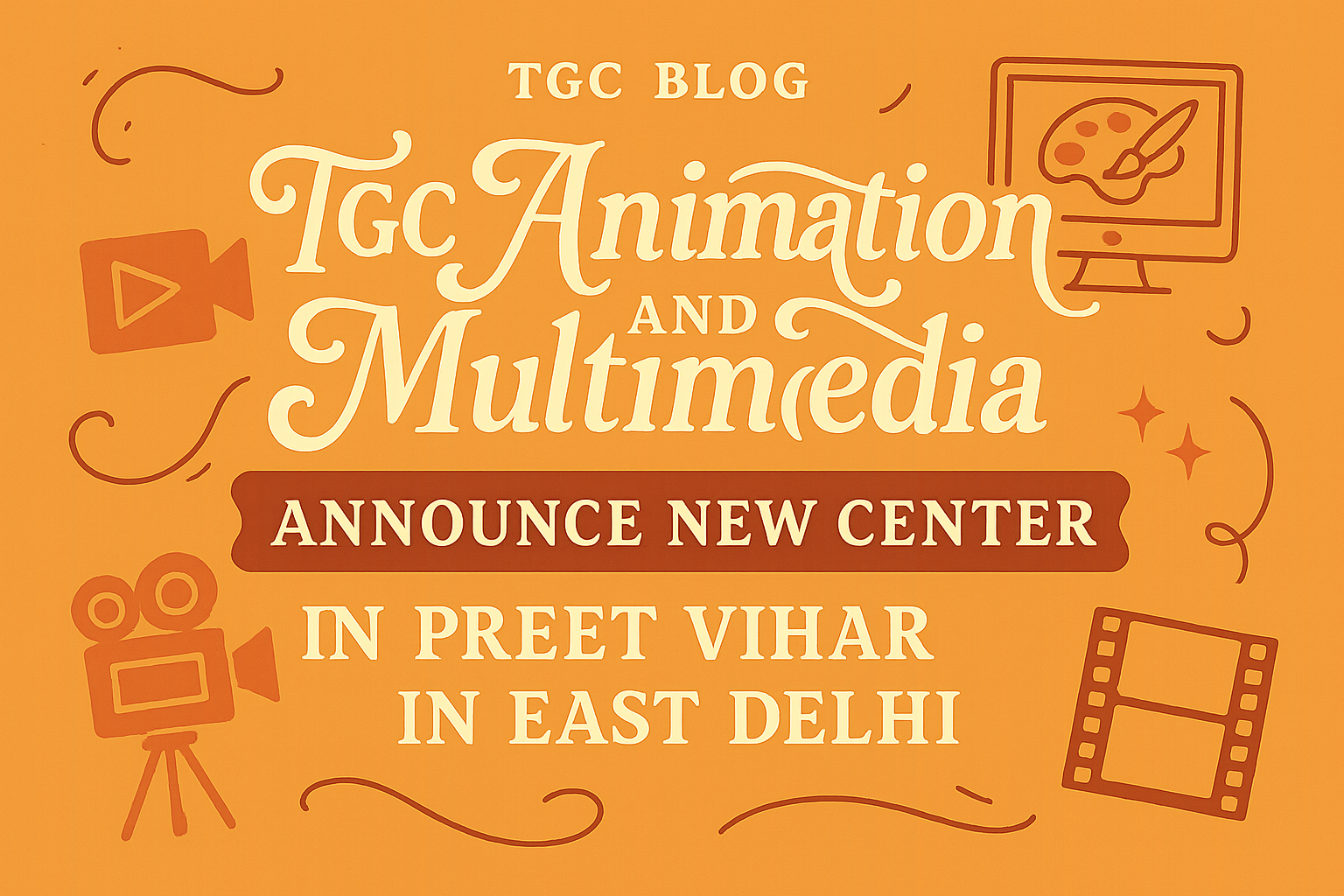 TGC Animation and Multimedia Announce New Center in Preet Vihar in East Delhi
